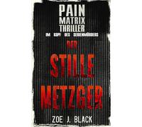 Der stille Metzger: Pain Matrix Thriller - Im Kopf des Serienmörders