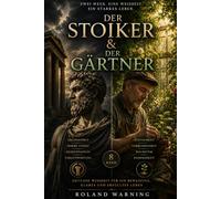 Der Stoiker & Der Gärtner: Geduld, Wachstum und die Kunst, das eigene Leben bewusst zu pflegen