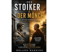 DER STOIKER & DER MÖNCH: Stille, Einfachheit und innere Klarheit in einer lauten Welt
