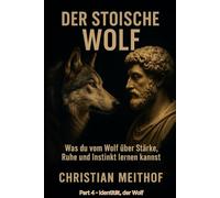 Der stoische Wolf: Was du vom Wolf über Stärke, Ruhe und Instinkt lernen kannst