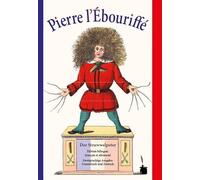 Der Struwwelpeter - Pierre l'Ébouriffé: Édition bilingue: français et allemand - Zweisprachige Ausgabe: Französisch und Deutsch
