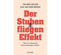 Der Stubenfliegen-Effekt: Der internationale Bestseller aus der Verhaltensforschung - verständlich, spannend, wissenschaftlich fundiert.