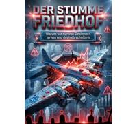 Der Stumme Friedhof: Warum wir nur von Gewinnern lernen und deshalb scheitern