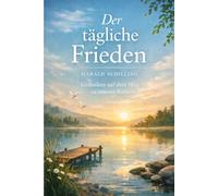 Der tägliche Frieden: Gedanken auf dem Weg zu innerer Ruhe