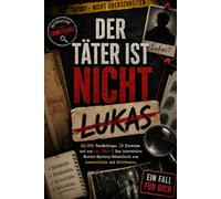 Der Täter ist nicht Lukas: 45.000 Verdächtige, 18 Hinweise und nur ein Täter | Das interaktive Murder-Mystery-Rätselbuch zum Ausschließen und Miträtseln