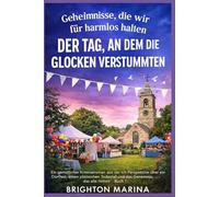 DER TAG, AN DEM DIE GLOCKEN VERSTUMMTEN: Ein gemütlicher Kriminalroman aus der Ich-Perspektive über ein Dorffest, einen plötzlichen Todesfall und das Geheimnis, das alle teilten (Buch 1)