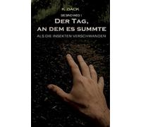 Der Tag, an dem es summte: Als die Insekten verschwanden: 1-7