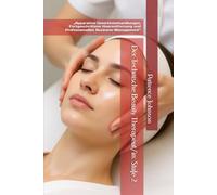 Der Technische Beauty Therapeut/in: Stufe 2: „Apparative Gesichtsbehandlungen, Fortgeschrittene Haarentfernung und Professionelles Business-Management“
