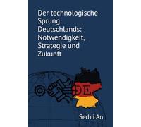 Der technologische Sprung Deutschlands: Notwendigkeit, Strategie und Zukunft