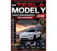 Der Tesla Model Y Benutzerhandbuch für Anfänger 2026: Ein praktischer Leitfaden Schritt für Schritt zur Beherrschung von Fahren, Laden, Autopilot, ... Fehlerbehebung und alltäglicher Nutzung