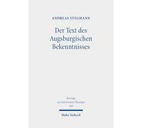 Der Text des Augsburgischen Bekenntnisses: Zu Text- und Rezeptionsgeschichte: 209