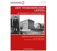 Der Thomanerchor Leipzig in frühesten Filmdokumenten: Zwischen Tradition und Moderne