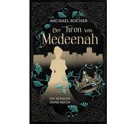 Der Thron von Medeenah: Die Königin ohne Reich: 1