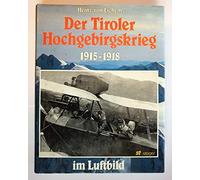 Der Tiroler Hochgebirgskrieg 1915 -1918 im Luftbild. (6610 820). Die altösterreichische Luftwaffe