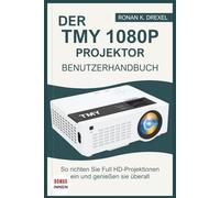 DER TMY 1080P PROJEKTOR BENUTZERHANDBUCH: So richten Sie Full HD-Projektionen ein und genießen sie überall