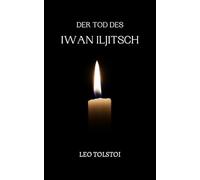 Der Tod des Iwan Iljitsch: von Leo Tolstoi | Format Taschenbuch