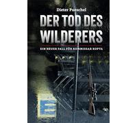 Der Tod des Wilderers: Ein neuer Fall für Kommissar Kopta