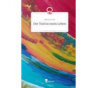 Der Tod ist mein Leben. Life is a Story - story.one