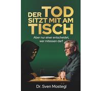 Der Tod sitzt mit am Tisch: Aber nur einer entscheidet, wer mitessen darf