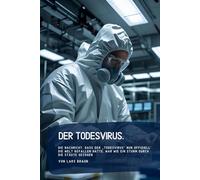 Der Todesvirus.: Die Nachricht, dass der „Todesvirus“ nun offiziell die Welt befallen hatte, war wie ein Sturm durch die Städte gezogen
