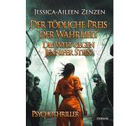 Der tödliche Preis der Wahrheit - Die Welt gegen Jennifer Stein - Psychothriller