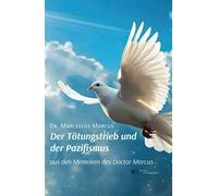 Der Tötungstrieb und der Pazifismus aus den Memoiren des Doctor Marcus