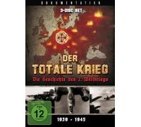 Der totale Krieg - Die Geschichte des 2. Weltkriegs 1939-1945