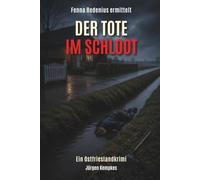 Der Tote im Schloot: Ein Ostfriesland-Krimi über tödliche Grenzen und verschwiegene Nachbarschaft