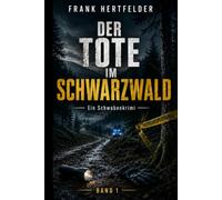 Der Tote im Schwarzwald: Schatten des Südwestens - Ein Schwabenkrimi