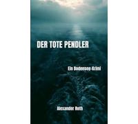 Der tote Pendler: Ein Bodensee-Krimi - Der erste Fall von Hannes Rieder