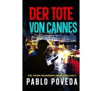 Der Tote von Cannes: Ein Javier Maldonado Krimi-Thriller