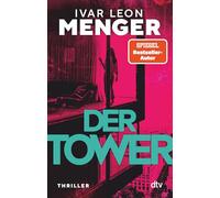 Der Tower: Thriller | 'Modern, wild, spannend. Ein Ritt auf der Rasierklinge.' Marc Raabe