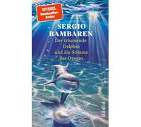 Der träumende Delphin und die Stimme des Ozeans: Die lang ersehnte Fortsetzung des Weltbestsellers 'Der träumende Delphin'