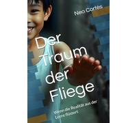 Der Traum der Fliege: Wenn die Realität aus der Leere flüstert