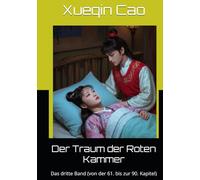 Der Traum der Roten Kammer: Das dritte Band (von der 61. bis zur 90. Kapitel)