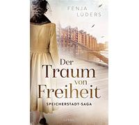 Der Traum von Freiheit: Speicherstadt-Saga. Roman: 3