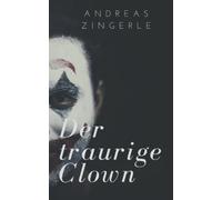 Der Traurige Clown: Ein Buch über meine psychischen Probleme