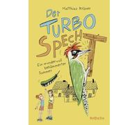 Der Turbospecht: Ein wundervoll behämmerter Sommer | Lustiges Kinderbuch ab 8 Jahren über neue Freundschaften, Zusammenhalt und Umziehen mit Kindern