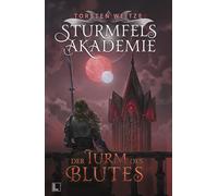 Der Turm des Blutes: Sturmfels-Akademie - Band 4
