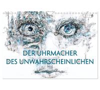 Der Uhrmacher des Unwahrscheinlichen (Wandkalender 2027 DIN A4 quer), CALVENDO M