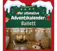Der ultimative Adventskalender: Ballett: Das ideale Geschenk