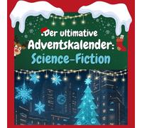 Der ultimative Adventskalender: Science-Fiction: 24 Tage Spaß. Das ideale Geschenk