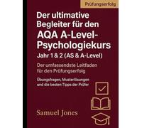 Der ultimative Begleiter für den AQA A-Level-Psychologiekurs: Jahr 1 & 2 (AS & A-Level): Der umfassendste Leitfaden für den Prüfungserfolg: Meistern Sie den gesamten Prüfungsstoff, gewinnen Sie unüber