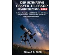 DER ULTIMATIVE GSKYER-TELESKOP BENUTZERHANDBUCH 2026: Den AZ70400 70-mm-Refraktor meistern - Ein praktisches astronomisches Handbuch für erwachsene Anfänger