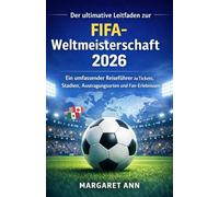 Der ultimative Leitfaden zur FIFA-Weltmeisterschaft 2026: Ein umfassender Reiseführer zu Tickets, Stadien, Austragungsorten und Fan-Erlebnissen