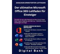 Der ultimative Microsoft Office 365-Leitfaden für Einsteiger: Schöpfen Sie das volle Potenzial von Word, Excel, PowerPoint, Teams, OneDrive und mehr aus - Schritt-für-Schritt-Anleitungen und Tipps