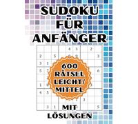 Der ultimative Sudoku-Spaß: 600 Rätsel für Anfänger & Fortgeschrittene: Mit 300 leichten und 300 mittelschweren Sudokus - Rätselvergnügen mit Lösungen!