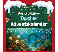 Der ultimative Taucher-Adventskalender: 24 Tage Spaß. Das ideale Geschenk