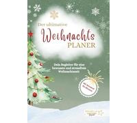 Der ultimative Weihnachts-Planer: Dein Begleiter für eine bewusste und stressfreie Weihnachtszeit