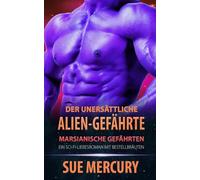 Der unersättliche Alien-Gefährte: Ein Sci-Fi-Liebesroman mit Bestellbräuten